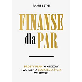 Finanse dla par. Prosty plan 10 kroków tworzenia Bogatego Życia we dwoje