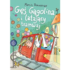 Gęś Gągolina i latający tramwaj