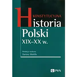 Konstytucyjna historia Polski XIX - XX w.