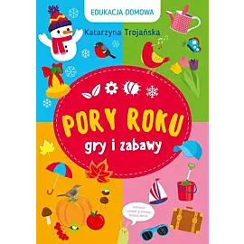 Edukacja domowa. Pory roku. Gry i zabawy
