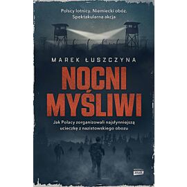 Nocni myśliwi. Jak polacy zorganizowali najsłynniejszą ucieczkę z nazistowskiego obozu wyd. Kieszonkowe