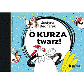 O kurza twarz!