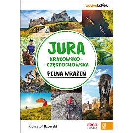 Jura Krakowsko-Częstochowska pełna wrażeń. ActiveBook. Wydanie 1 (e-book)