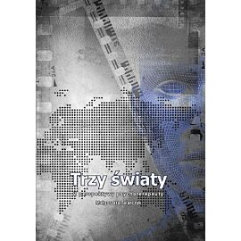 Trzy światy. Z perspektywy psychoterapeuty