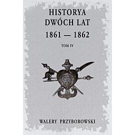 Historya dwóch lat. 1861-1862. Tom 4