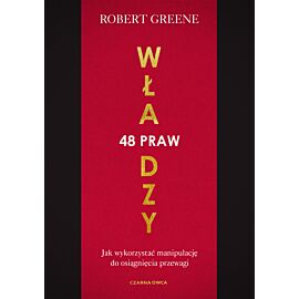 48 praw władzy. Jak wykorzystać manipulację do osiągnięcia przewagi