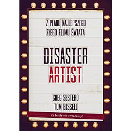 The Disaster Artist. Moje Życie Na Planie The Room, Najlepszego Złego Filmu Na Świecie