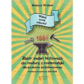Zbiór zadań testowych do matury z matematyki dla poziomu podstawowego "Wykuj swój sukces!" 2026"