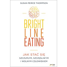 Bright Line Eating. Jak stać się szczupłym, szczęśliwym i wolnym człowiekiem (e-book)