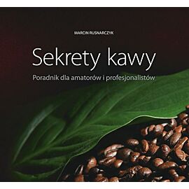 Sekrety kawy poradnik dla amatorów i profesjonalistów