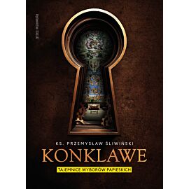 Konklawe. Tajemnice wyborów papieskich
