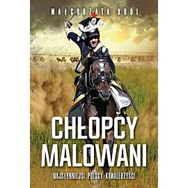Chłopcy malowani Najsłynniejsi polscy kawalerzyści