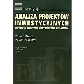 Analiza projektów inwestycyjnych w procesie tworzenia wartości przedsiębiorstwa