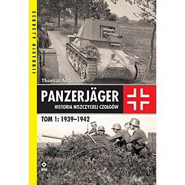 Panzerjager Historia niszczycieli czołgów. Tom 1 1939-1942