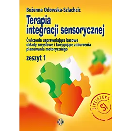 Terapia integracji sensorycznej. Zeszyt 1