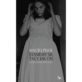 Staniemy się tacy jak on. Głosy z przeklętej ulicy