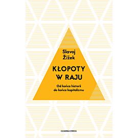 Kłopoty w raju. Od końca historii do końca kapitalizmu
