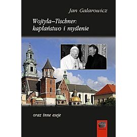 Wojtyła-Tischner, kapłaństwo i myślenie oraz inne eseje