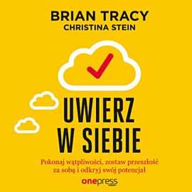 Uwierz w siebie i działaj. Pokonaj wątpliwości, zostaw przeszłość za sobą i odkryj swój potencjał (audiobook MP3)