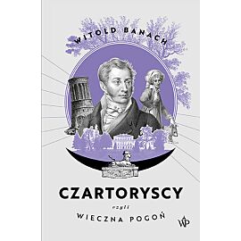 Czartoryscy czyli wieczna pogoń