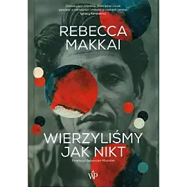 Wierzyliśmy jak nikt