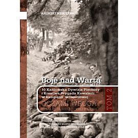Boje nad Wartą. 10 Kaniowska Dywizja Piechoty i Kresowa Brygada Kawalerii w kampanii wrześniowej. Oczamia wroga. Działania niemieckiej 8 armii. Tom 2
