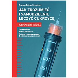 Jak zrozumieć i samodzielnie leczyć cukrzycę Kompendium cukrzyka