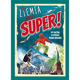 Ziemia jest super 101 faktów o których trzeba wiedzieć