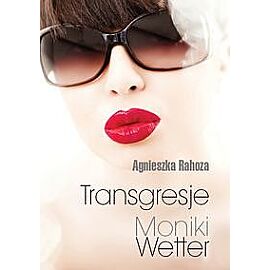Transgresje Moniki Wetter
