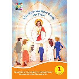 Pakiet Religia Kto spożywa moje Ciało ma życie Podręcznik cz. 1 cz. 2 Domownik dla klasy III dla szkoły podstawowej