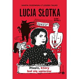 Lucja Słotka. Pisarz, który bał się upiorów