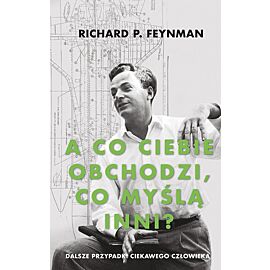 „A co ciebie obchodzi, co myślą inni?” Dalsze przypadki ciekawego człowieka