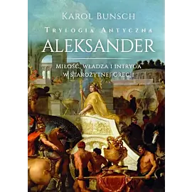 Aleksander. Trylogia antyczna