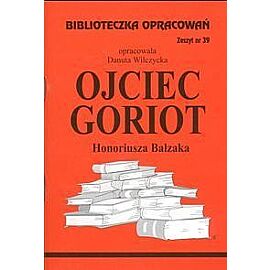 Biblioteczka Opracowań Ojciec Goriot Honoriusza Balzaka