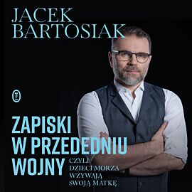 Zapiski w przededniu wojny, czyli dzieci morza wzywają swoją matkę (audiobook MP3)