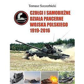 Czołgi i samobieżne działa pancerne Wojska Polskiego 1919-2016