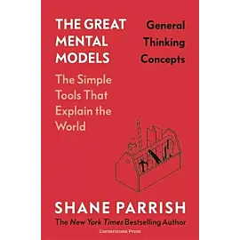 The Great Mental Models: General Thinking Concepts