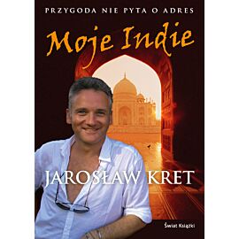 Moje Indie. Przygoda nie pyta o adres