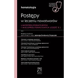 Hematologia. Postępy w leczeniu nowotworów limfoproliferacyjnych i mieloproliferacyjnych 2 część