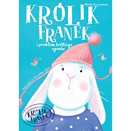 Królik Franek i problem krótkiego ogonka. Tom 1