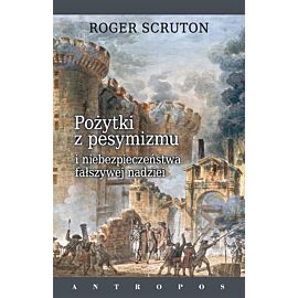 Pożytki z pesymizmu i niebezpieczeństwa fałszywej nadziei