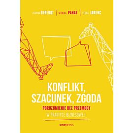 KONFLIKT, SZACUNEK, ZGODA. Porozumienie bez Przemocy w praktyce biznesowej (e-book)