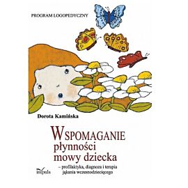 Wspomaganie płynności mowy dziecka - profilaktyka, diagnoza i terapia jąkania wczesnodziecięcego