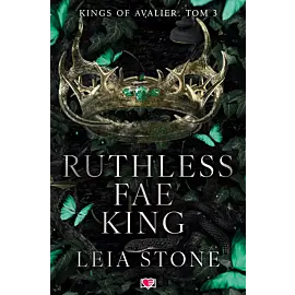 Ruthless Fae King. Kings of Avalier. Tom 3