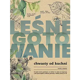 Leśne gotowanie. Chwasty od kuchni