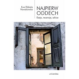 Najpierw oddech. Eseje, recenzje, szkice