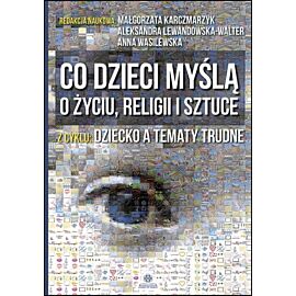 Co dzieci myślą o życiu, religii i sztuce