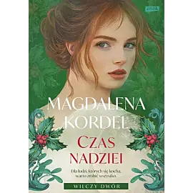 Czas nadziei. Wilczy Dwór. Tom 3