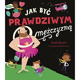 Jak być prawdziwym mężczyzną