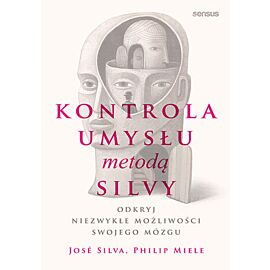 Kontrola umysłu metodą Silvy. Odkryj niezwykłe możliwości swojego mózgu (e-book)